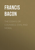The Essays or Counsels, Civil and Moral