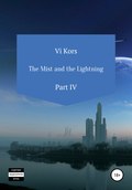 The Mist and the Lightning. Part IV