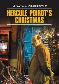 Hercule Poirot\'s Christmas \/ Рождество Эркюля Пуаро. Книга для чтения на английском языке