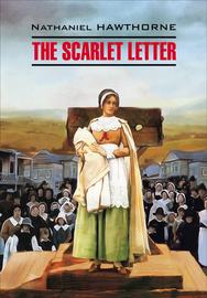 The Scarlet Letter \/ Алая буква. Книга для чтения на английском языке