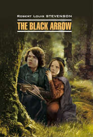 The Black Arrow \/ Черная Стрела. Книга для чтения на английском языке