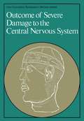 Outcome of Severe Damage to the Central Nervous System