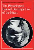 The Physiological Basis of Starling\'s Law of the Heart