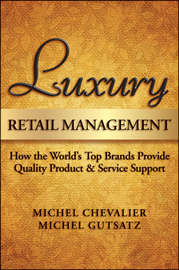Luxury Retail Management. How the World\'s Top Brands Provide Quality Product and Service Support