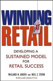Winning At Retail. Developing a Sustained Model for Retail Success