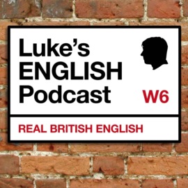 Luke\'s ENGLISH Podcast – Learn British English with Luke Thompson